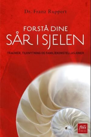 Forstå dine sår i sjelen 9788292773567 Franz Ruppert Brukte bøker