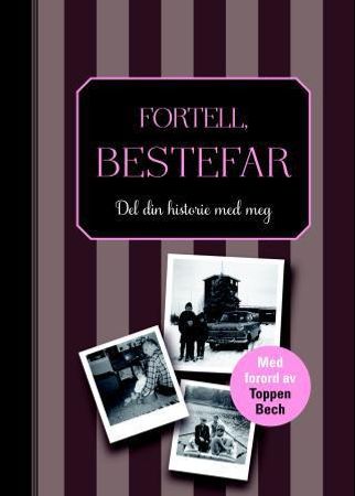 Fortell, bestefar. Del din historie med meg. Med forord av Toppen Bech 9788283130386 Elma van Vliet Brukte bøker