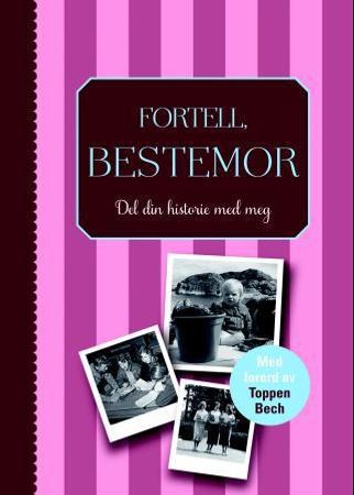 Fortell, bestemor. Del din historie med meg. Med forord av Toppen Bech 9788283130379 Elma van Vliet Brukte bøker