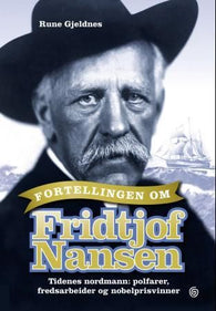 Fortellingen om Fridtjof Nansen 9788248910237 Rune Gjeldnes Brukte bøker