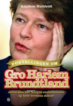 Fortellingen om Gro Harlem Brundtland 9788248909170 Anniken Huitfeldt Brukte bøker