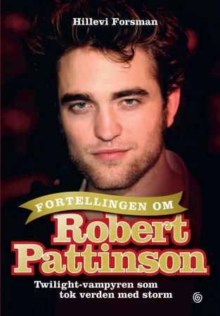 Fortellingen om Robert Pattinson 9788248910046 Hillevi Forsman Brukte bøker