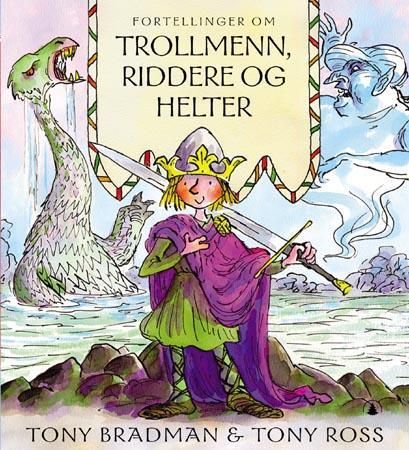 Fortellinger om trollmenn, riddere og helter 9788205326040 Tony Bradman Brukte bøker