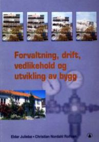 Forvaltning, drift, vedlikehold og utvikling av bygg 9788205295032 Christian Nordahl Rolfsen Eldar Juliebø Brukte bøker