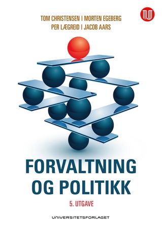 Forvaltning og politikk 9788215045351 Tom Christensen Per Lægreid Jacob Aars Morten Egeberg Brukte bøker