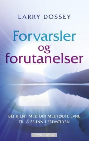 Forvarsler og forutanelser 9788202384128 Larry Dossey Brukte bøker