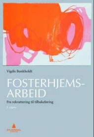 Fosterhjemsarbeid: fra rekruttering til tilbakeføring 9788205394261 Vigdis Bunkholdt Brukte bøker