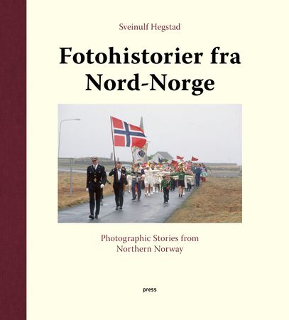 Fotohistorier fra Nord-Norge = Photographic stories from Northern Norway 9788232804993 Sveinulf Hegstad Brukte bøker