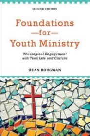 Foundations for Youth Ministry – Theological Engagement with Teen Life and Culture 9780801049019 Dean Borgman Brukte bøker