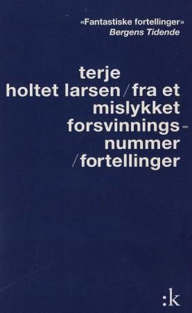 Fra et mislykket forsvinningsnummer 9788205343061 Terje Holtet Larsen Brukte bøker
