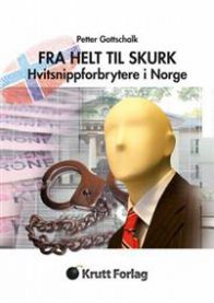 Fra helt til skurk : hvitsnippforbrytere i Norge 9788299856454 Petter Gottschalk Brukte bøker