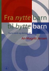 Fra nyttebarn til byttebarn?: barns verdi og demografi 9788205301733 An-Magritt Jensen Brukte bøker