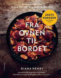 Fra ovnen til bordet 9788293311966 Diana Henry Brukte bøker