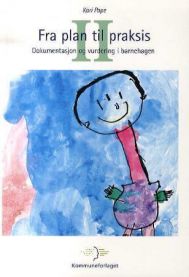 Fra plan til praksis II: dokumentasjon og vurdering i barnehagen 9788244612975 Kari Pape Brukte bøker