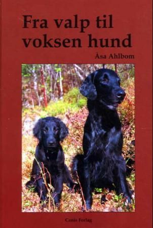 Fra valp til voksen hund 9788292189122 Åsa Ahlbom Brukte bøker