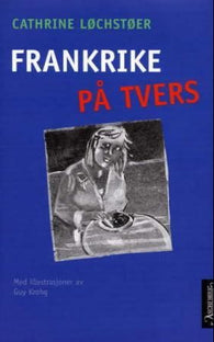 Frankrike på tvers 9788203226458 Cathrine Løchstøer Brukte bøker