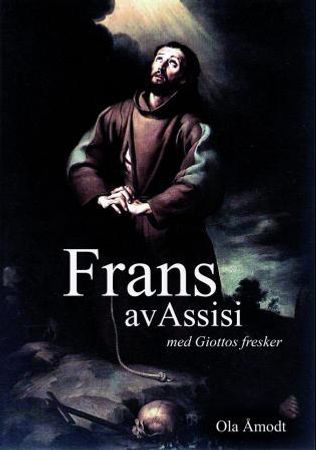 Frans av Assisi 9788281790506 Ola H. Åmodt Brukte bøker