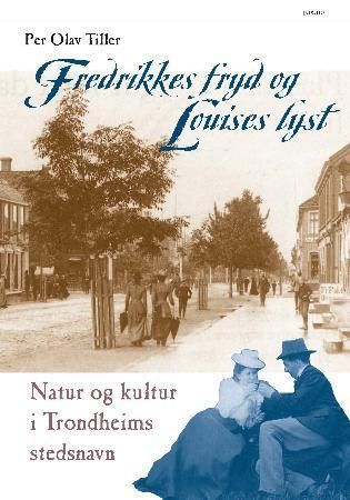 Fredrikkes fryd og Louises lyst 9788253029351 Per Olav Tiller Brukte bøker