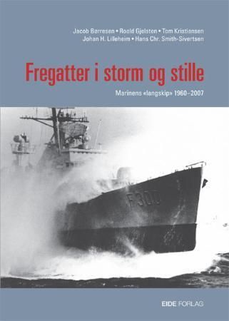 Fregatter i storm og stille 9788251407120 Roald Gjelsten Johan H. Lilleheim Hans Chr. Smith-Sivertsen Tom Kristiansen Jacob Børresen Brukte bøker