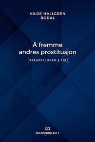 Å fremme andres prostitusjon 9788245023343 Vilde Hallgren Bodal Brukte bøker