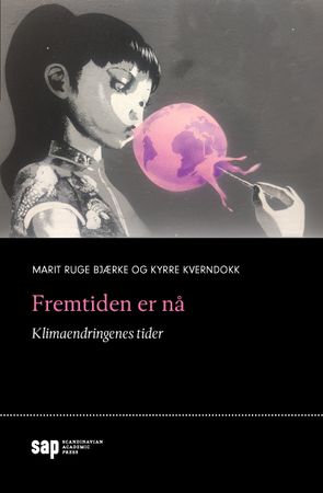 Fremtiden er nå 9788230402962 Kyrre Kverndokk Marit Ruge Bjærke Brukte bøker