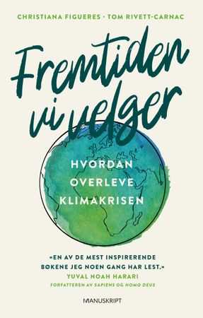 Fremtiden vi velger 9788293818007 Christiana Figueres Tom Rivett-Carnac Brukte bøker