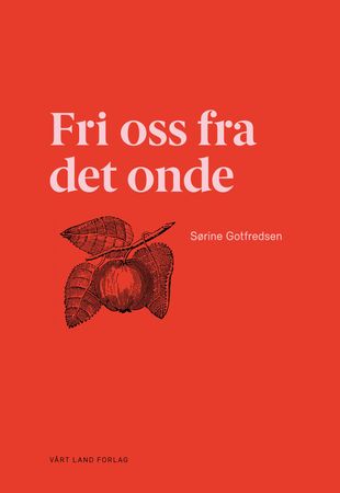 Fri oss fra det onde 9788293368472 Sørine Gotfredsen Brukte bøker