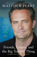 Friends, Lovers and the Big Terrible Thing 9781472295972 Matthew Perry Brukte bøker