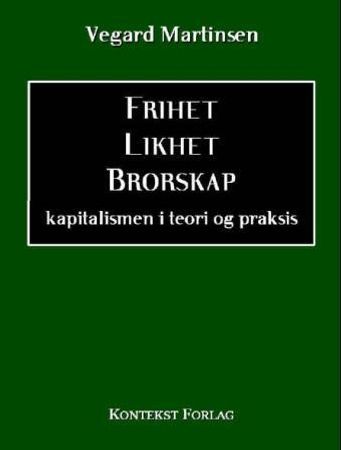 Frihet, likhet, brorskap 9788291106021 Vegard Martinsen Brukte bøker