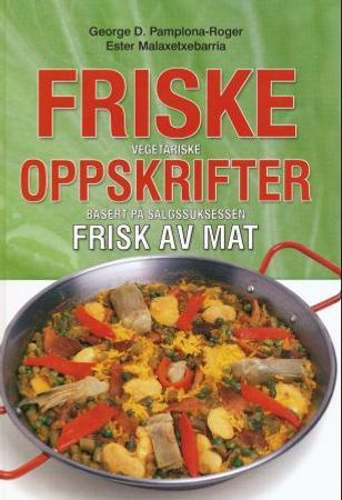 Friske vegetariske oppskrifter 9788270073368 George D. Pamplona-Roger Ester Malaxetxebarria Brukte bøker