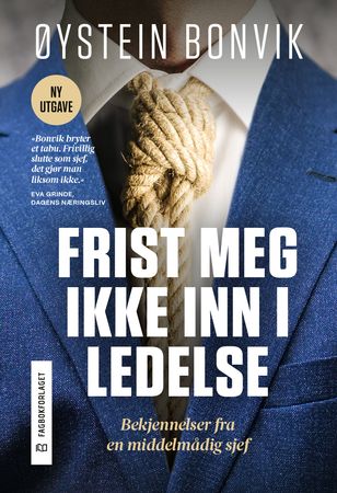 Frist meg ikke inn i ledelse 9788245051988 Øystein Bonvik Brukte bøker