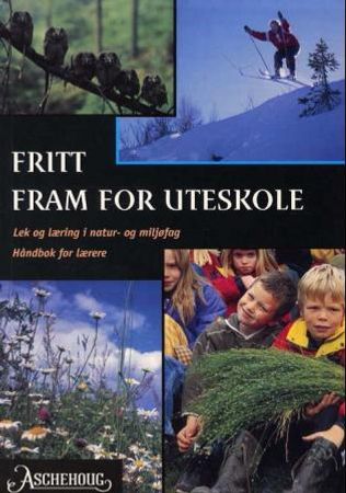 Fritt fram for uteskole 9788203308178 Trond Vidar Vedum Brukte bøker