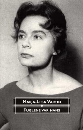 Fuglene var hans 9788274881204 Marja-Liisa Vartio Brukte bøker