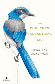 Fuglenes fantastiske liv 9788205500464 Jennifer Ackerman Brukte bøker