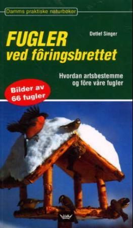 Fugler ved fôringsbrettet 9788204084682 Detlef Singer Brukte bøker