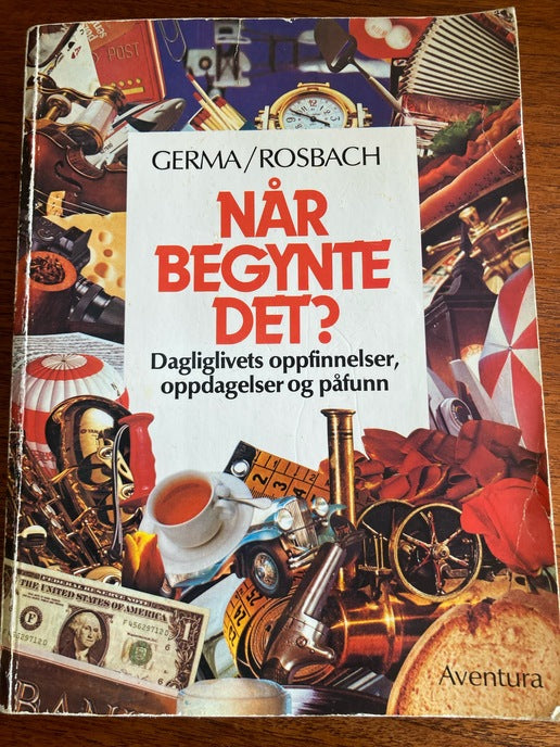 Når begynte det?: historien bak dagliglivets oppfinnelser, oppdagelser og p (Innbundet) - Bokia.no
