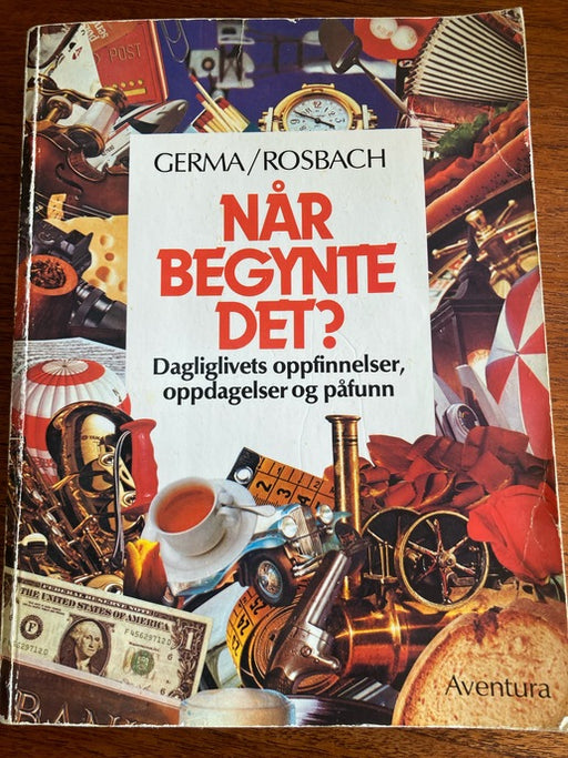 Når begynte det?: historien bak dagliglivets oppfinnelser, oppdagelser og p (Innbundet) - Bokia.no
