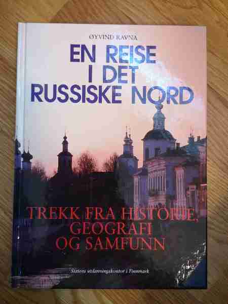En reise i det russiske nord: trekk fra historie, geografi og samfunn - Bokia.no