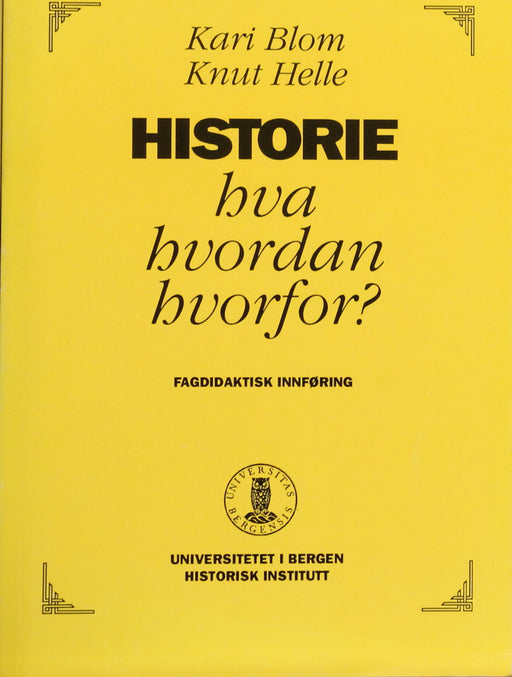 Historie : hva, hvordan, hvorfor? : fagdidaktisk innføring - Bokia.no