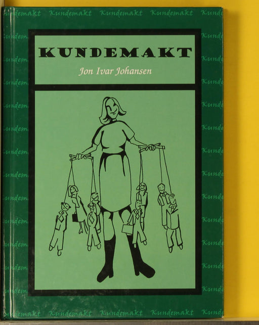 Kundemakt : om utviklingen av den intellektuelle kapital og de[n] prestasjons… - Bokia.no