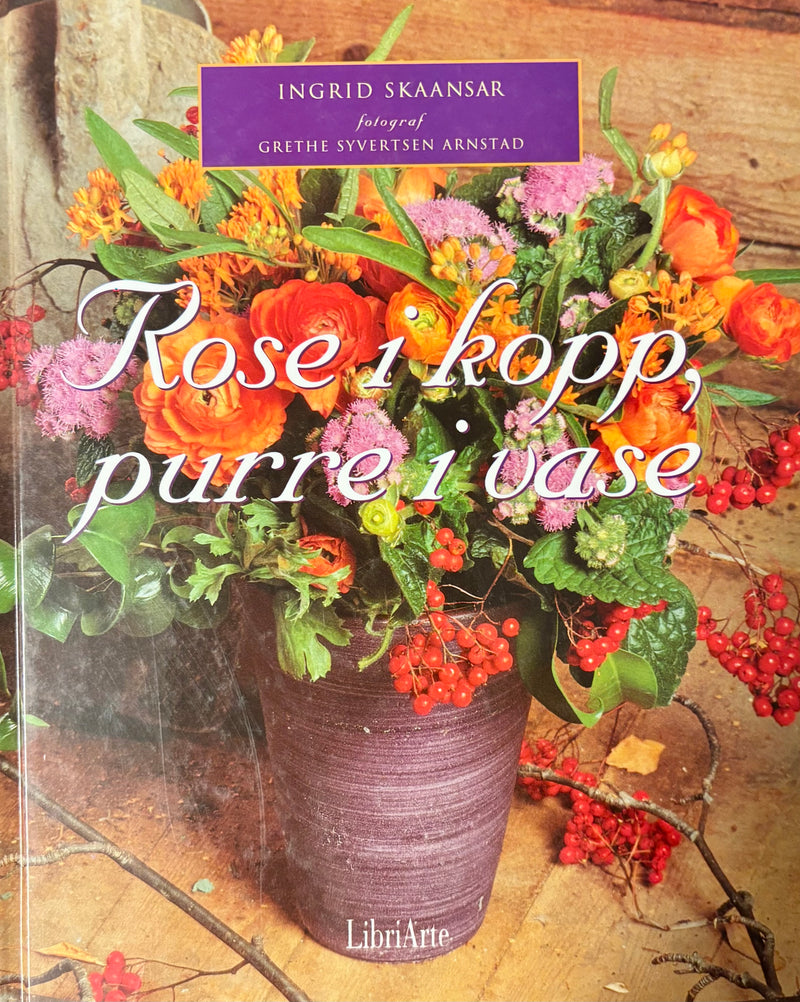 Rose i kopp, purre i vase (Innbundet) - Bokia.no