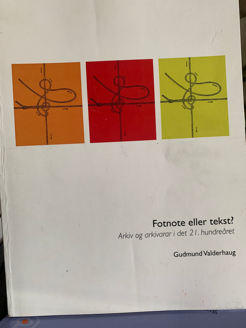Fotnote eller tekst?: arkiv og arkivarar i det 21. hundreåret - Bokia.no