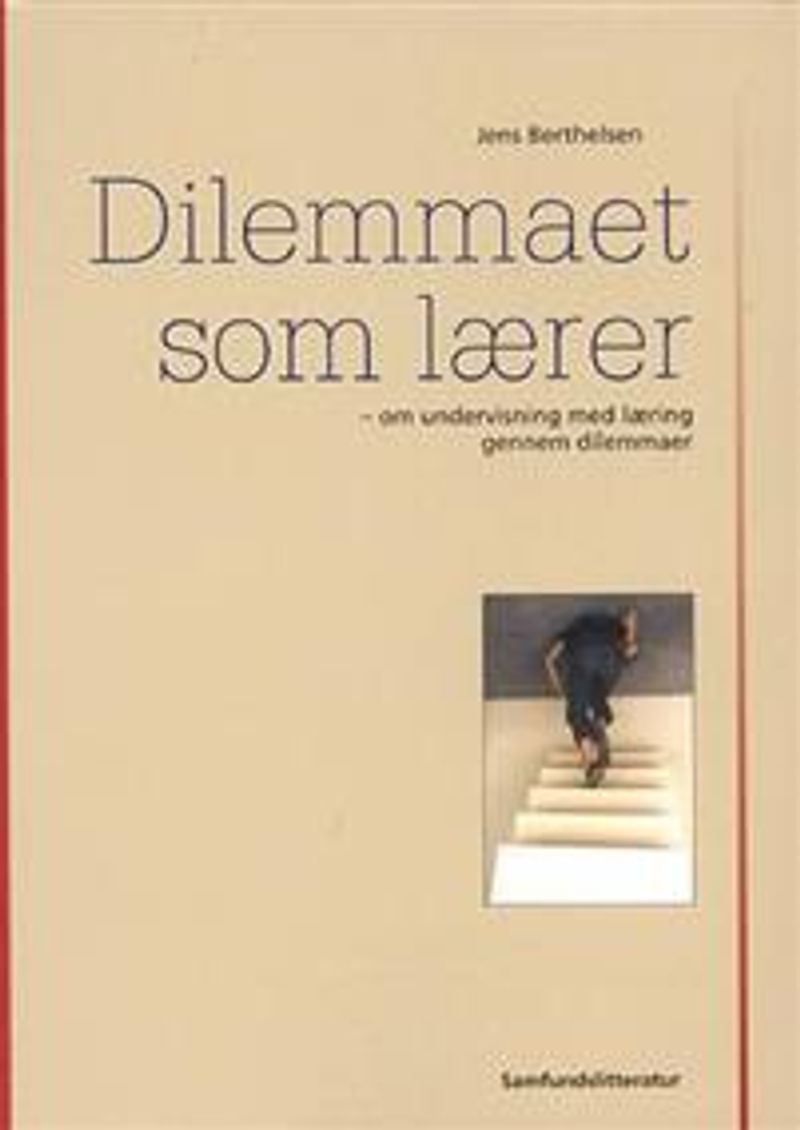 Dilemmaet som lærer : om undervisning med læring gennom dilemmaer - Bokia.no