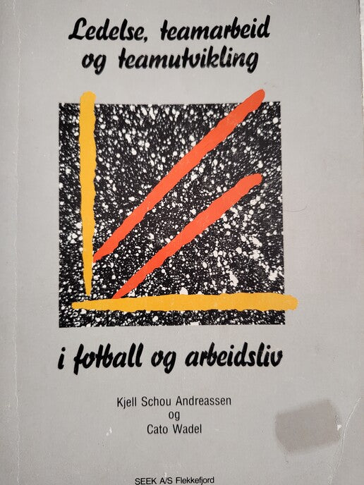 Ledelse, teamarbeid og teamutvikling: i fottball og arbeidsliv - Bokia.no
