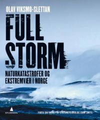 Full storm : naturkatastrofer og ekstremvær i Norge 9788205431324 Olav Viksmo-Slettan Brukte bøker
