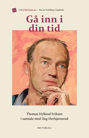 Gå inn i din tid 9788282262187 Thomas Hylland Eriksen Dag Herbjørnsrud Brukte bøker