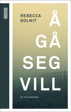 Å gå seg vill 9788283830170 Rebecca Solnit Brukte bøker