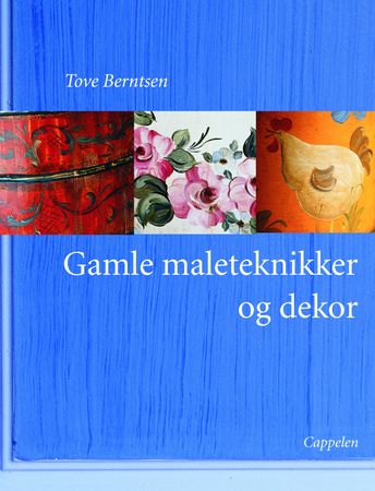 Gamle maleteknikker og dekor 9788202235024 Lene Bovim Tove Berntsen Brukte bøker