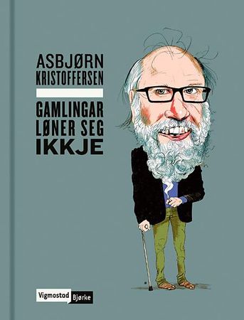 Gamlingar løner seg ikkje 9788241912061 Asbjørn Kristoffersen Brukte bøker
