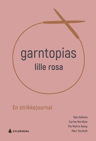 Garntopias lille rosa : en strikkejournal 9788205555501 Taja Zaikova Pia Myhre Kamp Mari Torsholt Carina Nordljos Brukte bøker